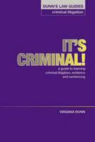 Dunn's Law Guides - Criminal Litigation: It's Criminal !: A Guide to Learning Criminal Litigation, Evidence and Sentencing 1903269253 Book Cover