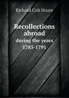 Recollections Abroad During the Years 1785-1791 551856306X Book Cover