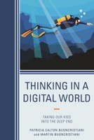 Thinking in a Digital World: Taking Our Kids into the Deep End 1475834942 Book Cover