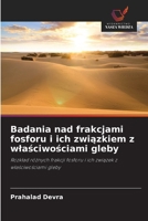 Badania nad frakcjami fosforu i ich związkiem z wlaściwościami gleby 6209082718 Book Cover