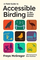 A Field Guide to Accessible Birding in the United States 0691250359 Book Cover