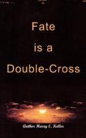 Fate Is a Double-Cross 0759681414 Book Cover
