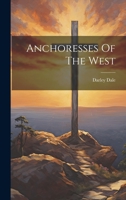 Anchoresses Of The West 1021535303 Book Cover