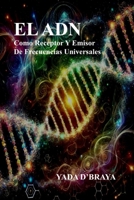 EL ADN: Como Receptor y Emisor De Frecuencias Universales. (Spanish Edition) B0DPCN13HV Book Cover