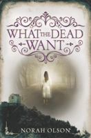 What the Dead Want 0062410113 Book Cover