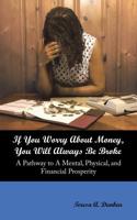 If You Worry about Money, You Will Always Be Broke : A Pathway to a Mental, Physical, and Financial Prosperity 1728311101 Book Cover