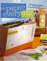 Paper Every Day: 30 Creative Ways to Use Your Favorite Scrapbook Papers 1581808402 Book Cover