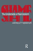 Shame: The Underside of Narcissism 0881630829 Book Cover
