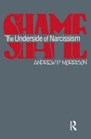 Shame: The Underside of Narcissism 0881632805 Book Cover