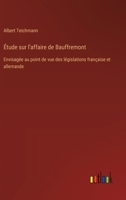 Étude sur l'affaire de Bauffremont: Envisagée au point de vue des législations française et allemande 3385032652 Book Cover