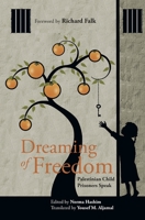 Dreaming of Freedom: Palestinian Child Prisoners Speak 1687625336 Book Cover