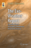 The Exo-Weather Report: Exploring Diverse Atmospheric Phenomena Around the Universe 3319256777 Book Cover