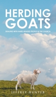 Herding Goats: Dealing With Hard Headed People In The Church 1648033717 Book Cover