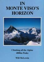 In Monte Viso's Horizon: Climbing All the Alpine 4000m Peaks 0948153091 Book Cover