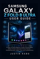 Samsung Galaxy Z Fold 8 Ultra User Guide: An Easy-to-Follow Beginner's Guide to Device Setup, Galaxy AI Tools, Advanced Camera Features, Multitasking Skills, Hidden Tricks, and Troubleshooting B0HDKR16CP Book Cover
