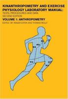 Anthropometry: Kinanthropometry and Exercise Physiology Laboratory Manual: Volume One 0415236134 Book Cover