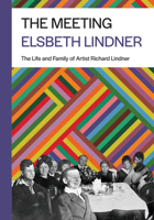 The Meeting: The Life and Family of Artist Richard Lindner 1954600461 Book Cover