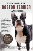 THE COMPLETE BOSTON TERRIER HANDBOOK: A step-by-step manual to raising, feeding, caring, training, understanding & deeply bonding with your loyal companion — for new owners & enthusiasts alike B0FQDC12BC Book Cover