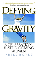 Defying Gravity: A Celebration of Late-Blooming Women 1578602084 Book Cover