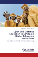 Open and Distance Education in Ethiopian Higher Education Institutions: Expectation vs. Veracity at Haramaya University 3848491265 Book Cover