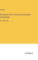 Öfversigt af Finska Vetenskaps-Societetens Förhandlingar: VIII. 1865-1866 3382200058 Book Cover