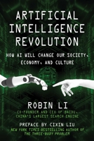 Artificial Intelligence Revolution: How AI Will Change our Society, Economy, and Culture 1510752994 Book Cover