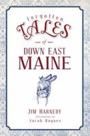 Forgotten Tales of Down East Maine 1467139866 Book Cover