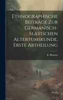 Ethnographische Beiträge zur Germanisch-slavischen Altertumskunde, erste Abtheilung 102257891X Book Cover