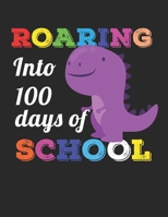 Roaring Into 100 Days of School: Handwriting Practice Paper Notebook for Pre-K Elementary Students Colorful Cute Dinosaur Cover Design 1676589392 Book Cover