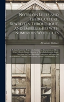 Notes on Lilies and Their Culture, Rewritten Throughout, and Embellished With Numerous Woodcuts; a Reliable Guide for Beginners; Containing ... Bulb Growth; Ample Directions for Their... 1275051766 Book Cover