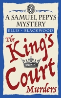 The King's Court Murders: The Samuel Pepys Mysteries Book 4 1068702737 Book Cover