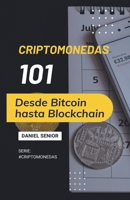 Criptomonedas 101, desde bitcoin hasta blockchain B0CW49RGXY Book Cover