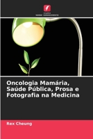 Oncologia Mamária, Saúde Pública, Prosa e Fotografia na Medicina (Portuguese Edition) 6630138236 Book Cover
