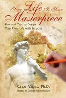 Tu Vida Es Tu Obra Maestra: Consejos Practicos Para Disenar Tu Propia Vida 1939180015 Book Cover