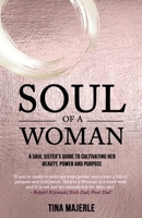 Soul of a Woman: A soul sister's guide to cultivating her beauty, power and purpose 1917584091 Book Cover