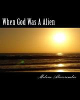 When God Was A Alien: The Story of God and Goddess 150036195X Book Cover