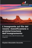 L'insegnante sul filo del rasoio: massificazione e proletarizzazione dell'insegnamento 6207370694 Book Cover