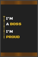 I’M A BOSS I’M PROUD: Amazing Notebook Journal, wonderful gift for University graduates or for new Job, friend, family, boyfriend, girlfriend and everyone, with Best design and fantastic colors. B084FSS3QJ Book Cover