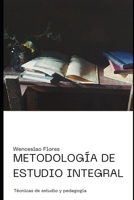Metodología de estudio integral: Técnica y pedagogía (Spanish Edition) B0G6SWLCKR Book Cover