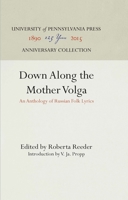 Down Along the Mother Volga: An Anthology of Russian Folk Lyrics 081227668X Book Cover
