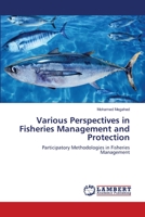 Various Perspectives in Fisheries Management and Protection: Participatory Methodologies in Fisheries Management 3659501794 Book Cover