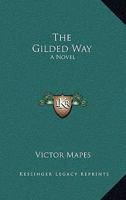 The Gilded Way: A Novel 0548304017 Book Cover