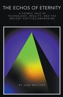 A Cosmic Tale of Technology, Reality, and the Ancient Entities Awakening B0CB7FK714 Book Cover