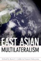 East Asian Multilateralism: Prospects for Regional Stability (Forum on Constructive Capitalism) 0801888492 Book Cover