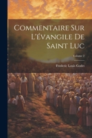 Commentaire Sur L'évangile De Saint Luc; Volume 2 1021885061 Book Cover