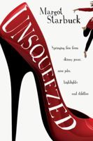 Unsqueezed: Springing Free from Skinny Jeans, Nose Jobs, Highlights and Stilettos 0830836160 Book Cover