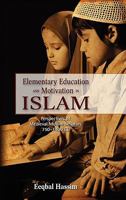 Elementary Education and Motivation in Islam: Perspectives of Medieval Muslim Scholars, 750-1400 Ce 1604977108 Book Cover