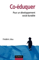 Co-éduquer - Pour un développement social durable: Pour un développement social durable (French Edition) 2100072269 Book Cover