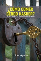 ¿Cómo comer cerdo kasher?: La Halajá para la renovación de lo impuro (Spanish Edition) B0GYFK6MNF Book Cover