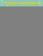 Puppies And Kittens Coloring Book: Adorable Dog and Cat Coloring Pages For Boys and Girls 1915104475 Book Cover